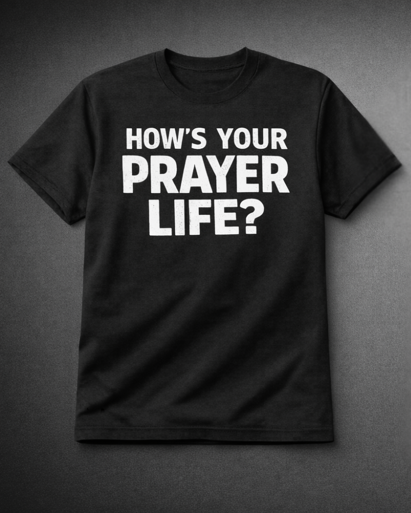 How’s your prayer life